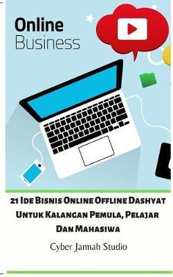 21 Ide Bisnis Online Offline Dashyat Untuk Kalangan Pemula, Pelajar Dan Mahasiwa by Cyber Jannah Studio image