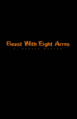 Beast with Eight Arms on Paperback by F. Edward Hooton