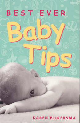 Best Ever Baby Tips on Paperback by Karen Bijkersma