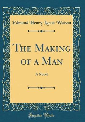 The Making of a Man by Edmund Henry Lacon Watson image