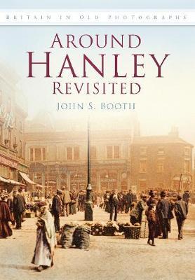 Around Hanley Revisited by John S. Booth image