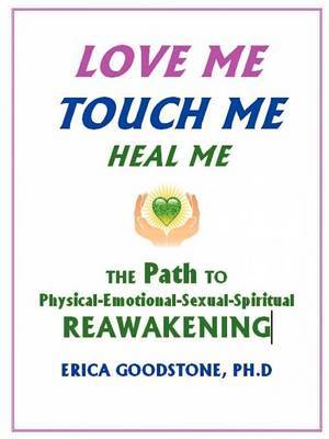 Love Me, Touch Me, Heal Me by Erica Goodstone image
