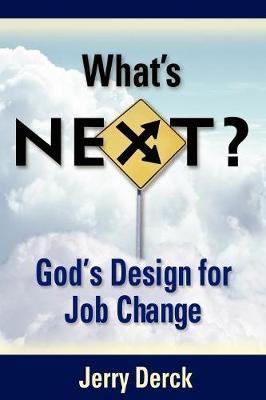 What's Next? God's Design For Job Change by Jerry Derck image
