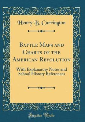Battle Maps and Charts of the American Revolution by Henry Beebee Carrington image