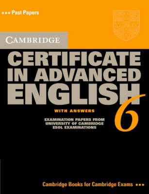 Cambridge Certificate in Advanced English 6 Student's Book with Answers: Examination Papers from the University of Cambridge ESOL Examinations: 6 by Cambridge ESOL image