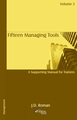 Fifteen Managing Tools - A Manual for Trainers - Volume 2 on Paperback by J, D Roman