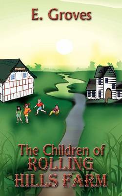 The Children of Rolling Hills Farm by E. Groves image