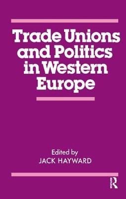 Trade Unions and Politics in Western Europe by J.E.S. Hayward image