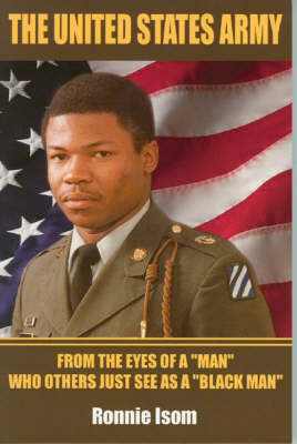 United States Army: From the Eyes of a 'Man' Who Others Just See as a 'Black Man' by Ronnie Isom image