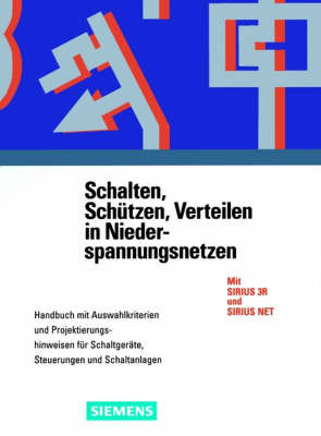 Schalten, Schuetzen, Verteilen in Niederspannungsnetzen Handb. Mit Auswahlkriterien Und Projektierungshinweisen Fur Schaltgerate 4e by VCH image