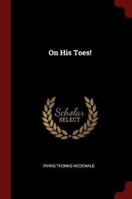 On His Toes! by Irving Thomas McDonald image