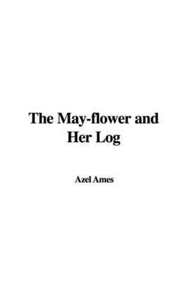 The May-Flower and Her Log by Azel Ames image
