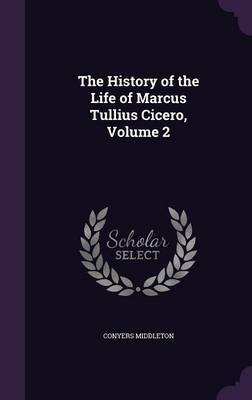 The History of the Life of Marcus Tullius Cicero, Volume 2 image