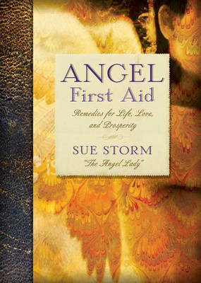 Angel First Aid: Remedies for Life, Love, and Prosperity by Sue Storm image