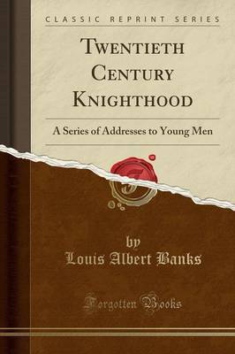 Twentieth Century Knighthood by Louis Albert Banks image