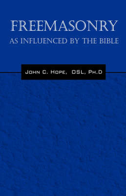 Freemasonry: As Influenced by the Bible on Paperback by John C Hope