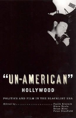 Un-American Hollywood: Politics and Film in the Blacklist Era image