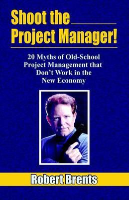 Shoot the Project Manager by Robert Brents image