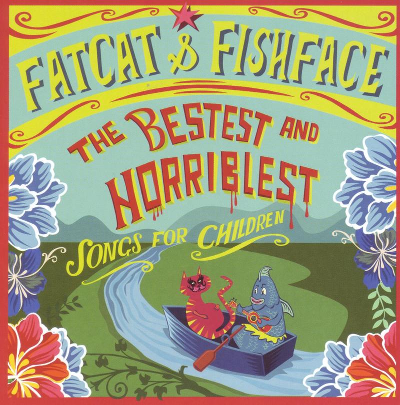 The Bestest Horriblest - Songs for Children on CD by Fatcat & Fishface