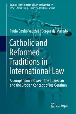 Catholic and Reformed Traditions in International Law on Hardback by Paulo Emilio Vauthier Borges de Macedo