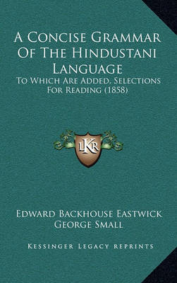 A Concise Grammar of the Hindustani Language: To Which Are Added, Selections for Reading (1858) by Edward Backhouse Eastwick image