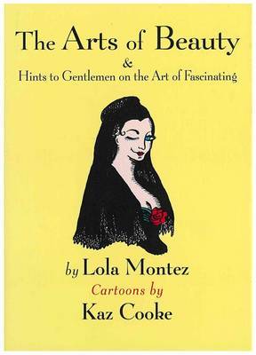 The Arts of Beauty & Hints to Gentlemen on the Art of Fascinating by Kaz Cooke image