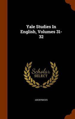 Yale Studies in English, Volumes 31-32 by * Anonymous image