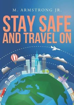Stay Safe and Travel On by M Armstrong Jr image