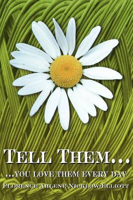 Tell Them...: ...You Love Them Every Day by Florence Elliott image