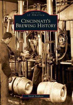 Cincinnati's Brewing History by Sarah Stephens image