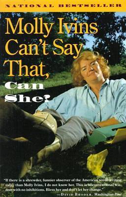 Molly Ivins Can't Say That, Can She? by Molly Ivins image