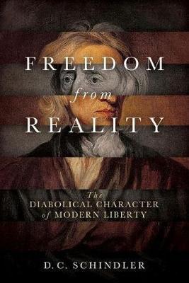 Freedom from Reality by D.C. Schindler image