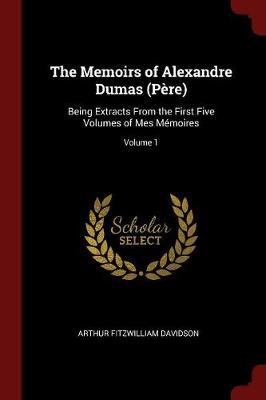 The Memoirs of Alexandre Dumas (Pere) by Arthur Fitzwilliam Davidson image