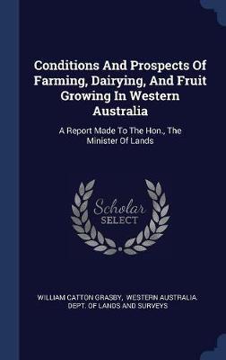 Conditions and Prospects of Farming, Dairying, and Fruit Growing in Western Australia image