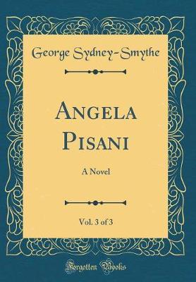 Angela Pisani, Vol. 3 of 3 by George Sydney Smythe image