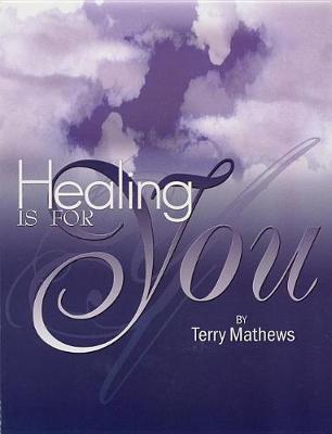 Healing Is for You by Terry Matthews image
