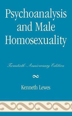 Psychoanalysis and Male Homosexuality on Hardback by Kenneth Lewes