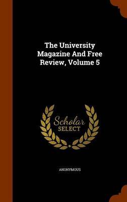 The University Magazine and Free Review, Volume 5 by * Anonymous image