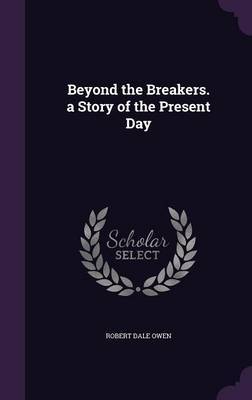 Beyond the Breakers. a Story of the Present Day by Robert Dale Owen image