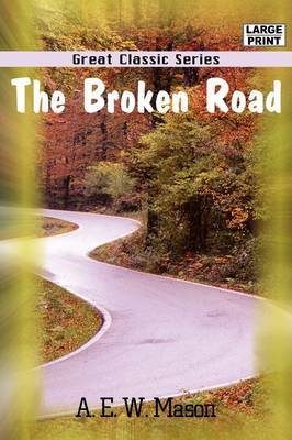 The Broken Road by A.E.W. Mason