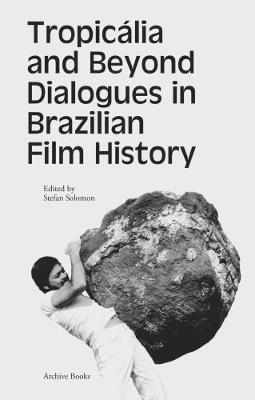 Tropicalia and Beyond Dialogues in Brazilian Film History image