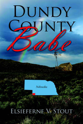 Dundy County Babe on Paperback by Elsieferne V. Stout