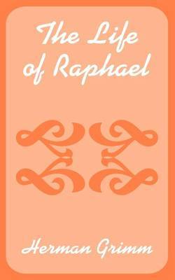 The Life of Raphael by Herman Friedrich Grimm image