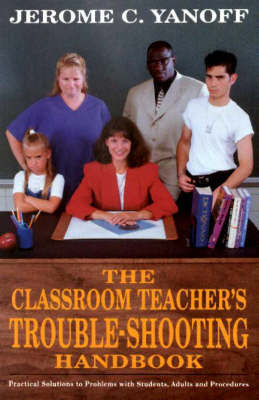 The Classroom Teacher's Trouble-Shooting Handbook by Jerome C. Yanoff image