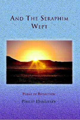 And the Seraphim Wept by Philip Danufsky image