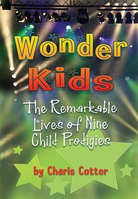 Wonder Kids: The Remarkable Lives of Nine Child Prodigies by Charis Cotter image