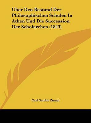 Uber Den Bestand Der Philosophischen Schulen in Athen Und Die Succession Der Scholarchen (1843) by Carl Gottlob Zumpt image