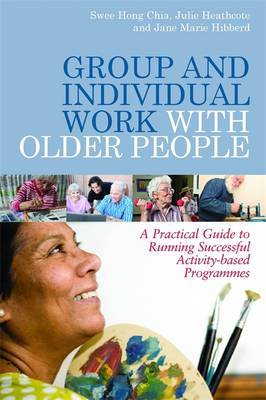 Group and Individual Work with Older People by Julie Heathcote image
