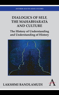 Dialogics of Self, the Mahabharata and Culture on Hardback by Lakshmi Bandlamudi