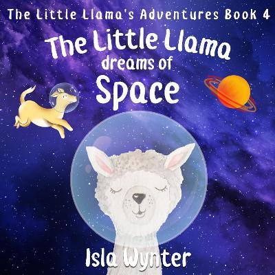 The Little Llama Dreams of Space by Isla Wynter image
